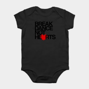 Break Dance Not Hearts Baby Bodysuit